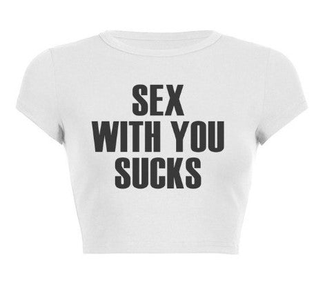"SEX WITH YOU SUCKS" Opium Cropped Top