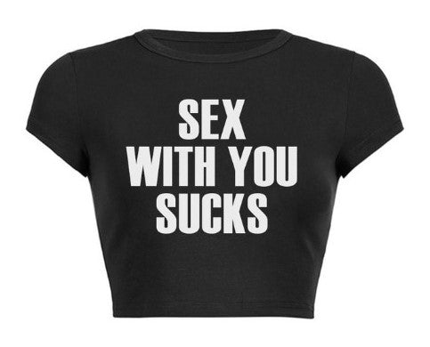 "SEX WITH YOU SUCKS" Opium Cropped Top