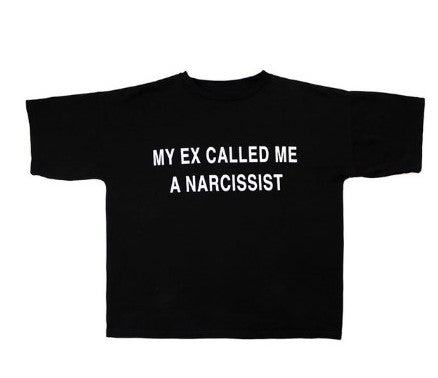 "MY EX CALLED ME A NARCISSIST" Opium T-shirt