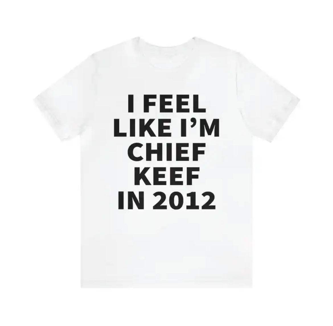 I Feel Like I M Chief Keef In 2012 T-shirt